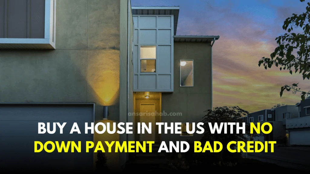 Buy a house in US with bad credit and no down payment