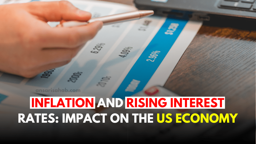 Inflation and Rising Interest Rates Impact on the US Economy and What Individuals and Businesses Can Do to Protect Their Finances