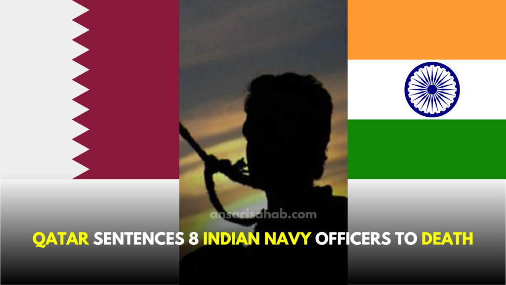 Qatar Sentences 8 Indian Navy Officers to Death