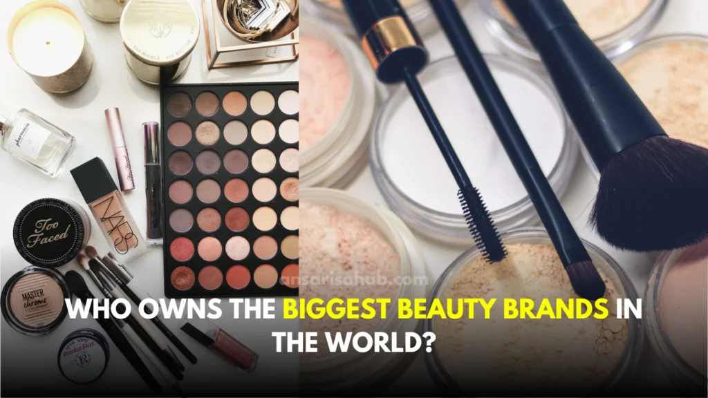 Who Owns the Biggest Beauty brands